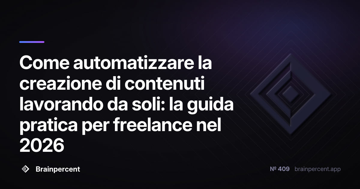 Come automatizzare la creazione di contenuti lavorando da soli: la guida pratica per freelance nel 2026