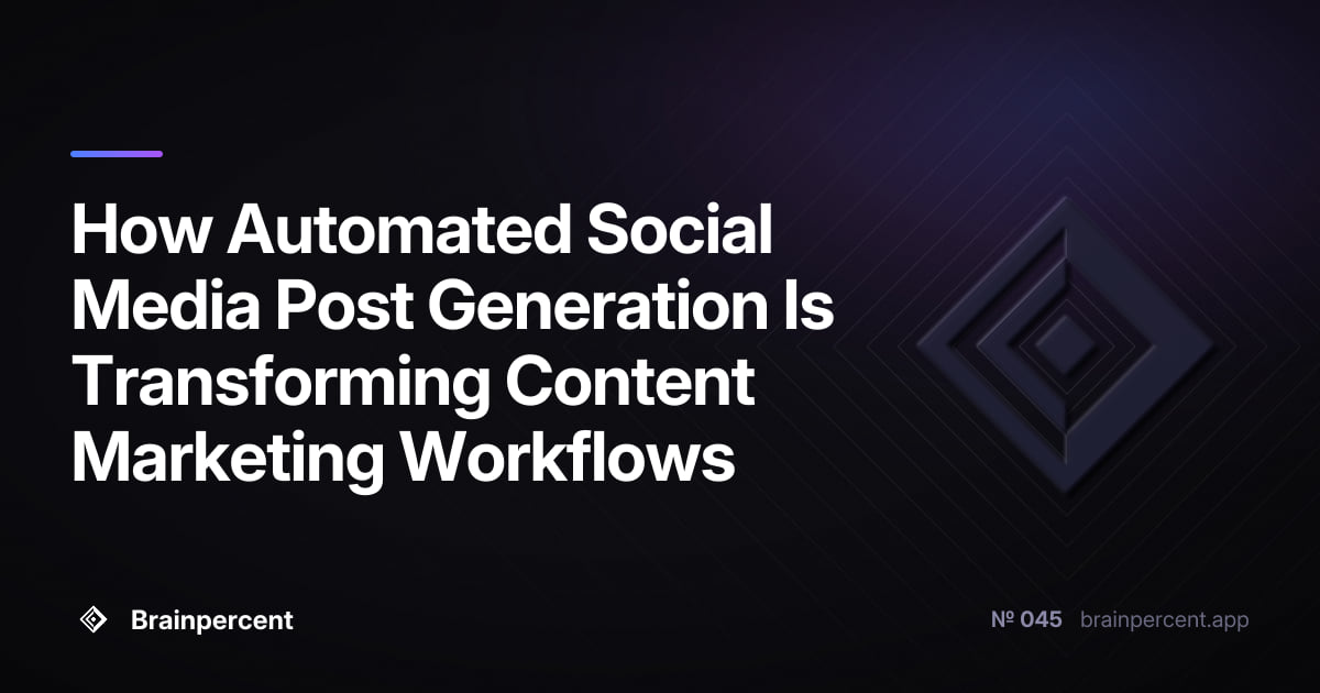 Featured image for: How Automated Social Media Post Generation Is Transforming Content Marketing Workflows