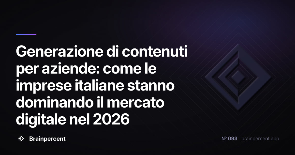 Generazione di contenuti per aziende: come le imprese italiane stanno dominando il mercato digitale nel 2026