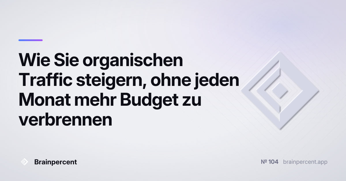 Featured image for: Wie Sie organischen Traffic steigern, ohne jeden Monat mehr Budget zu verbrennen