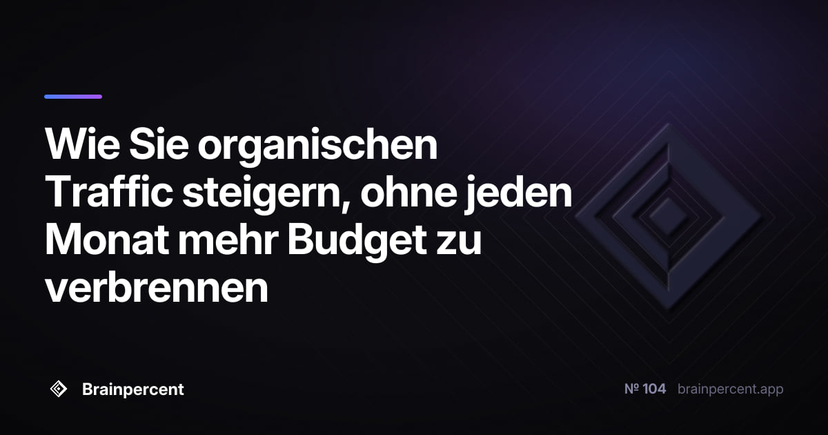 Featured image for: Wie Sie organischen Traffic steigern, ohne jeden Monat mehr Budget zu verbrennen