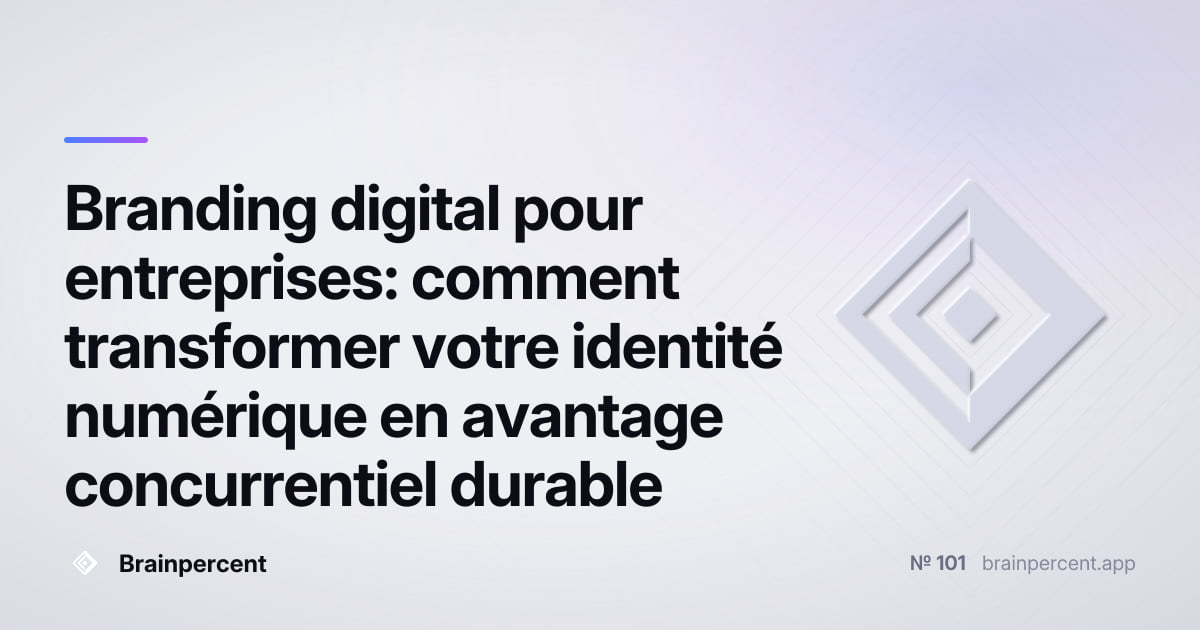 Featured image for: Branding digital pour entreprises: comment transformer votre identité numérique en avantage concurrentiel durable