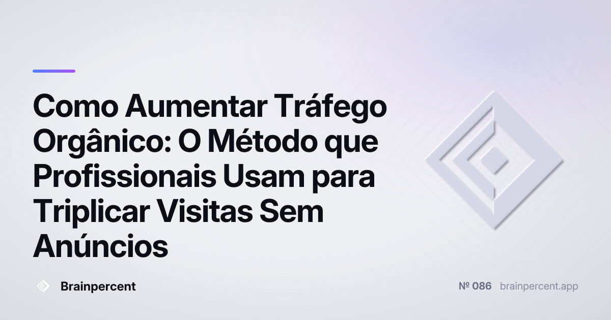 Featured image for: Como Aumentar Tráfego Orgânico: O Método que Profissionais Usam para Triplicar Visitas Sem Anúncios