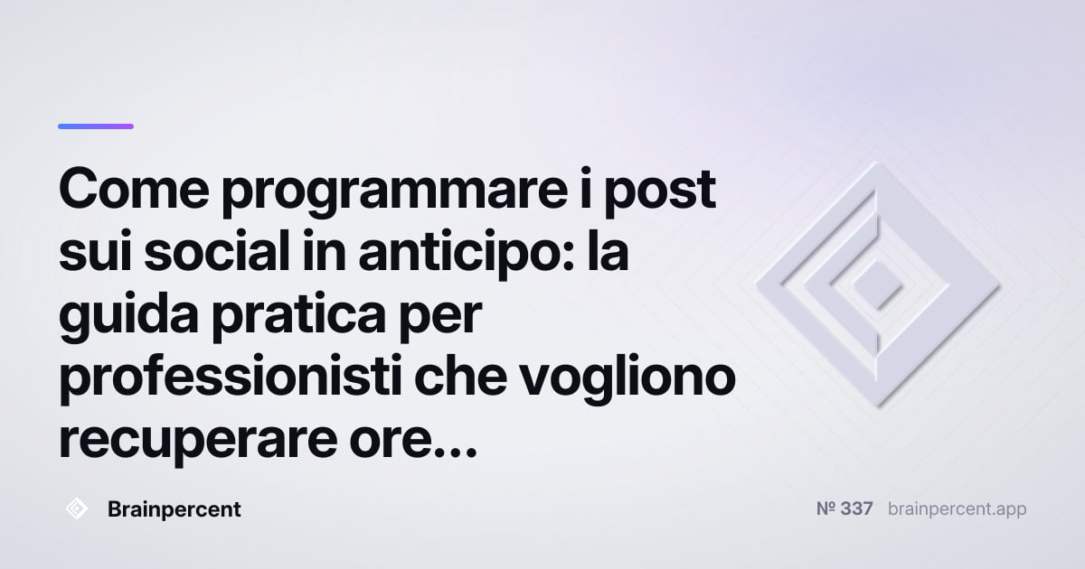 Featured image for: Come programmare i post sui social in anticipo: la guida pratica per professionisti che vogliono recuperare ore ogni settimana