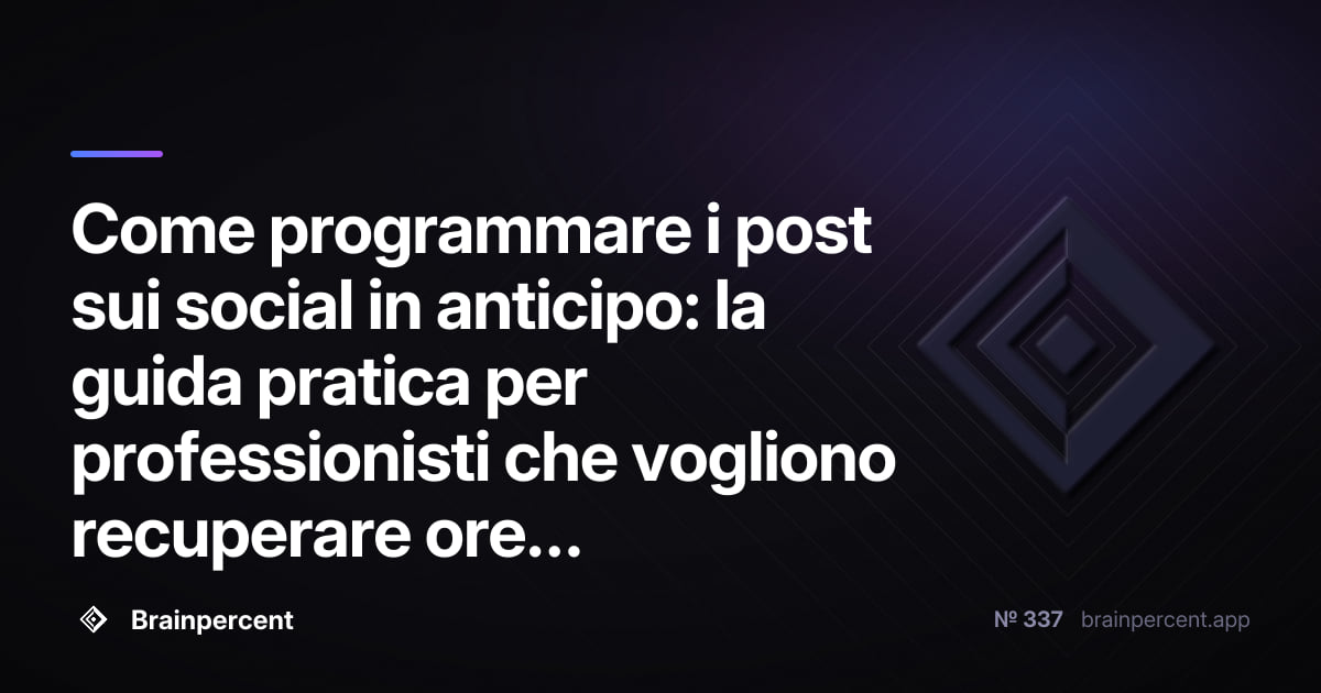Featured image for: Come programmare i post sui social in anticipo: la guida pratica per professionisti che vogliono recuperare ore ogni settimana