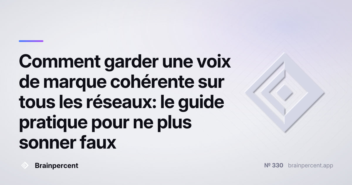 Featured image for: Comment garder une voix de marque cohérente sur tous les réseaux: le guide pratique pour ne plus sonner faux