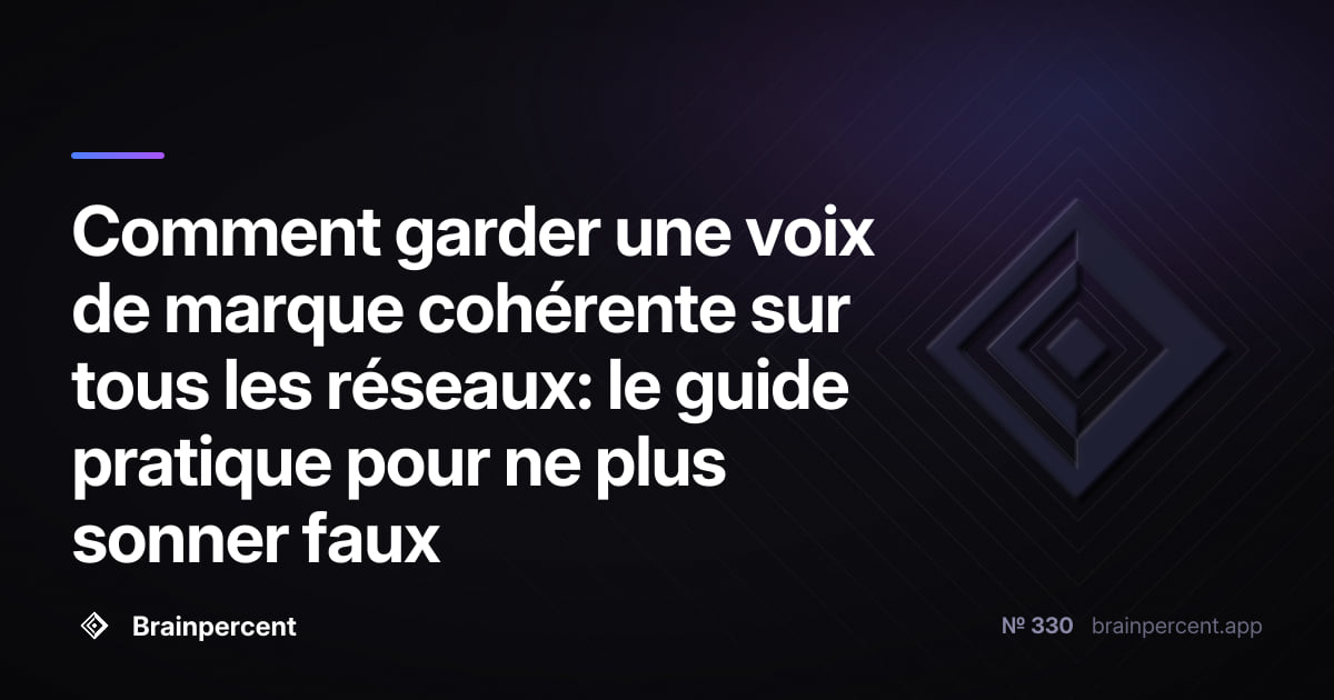 Featured image for: Comment garder une voix de marque cohérente sur tous les réseaux: le guide pratique pour ne plus sonner faux