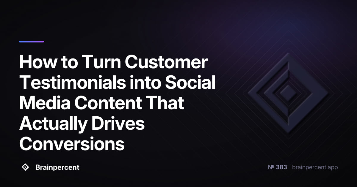 Featured image for: How to Turn Customer Testimonials into Social Media Content That Actually Drives Conversions