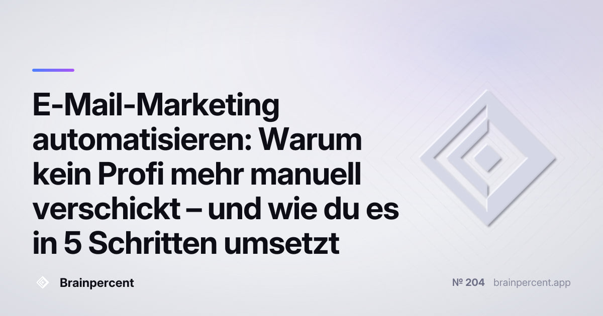 Featured image for: E-Mail-Marketing automatisieren: Warum kein Profi mehr manuell verschickt – und wie du es in 5 Schritten umsetzt
