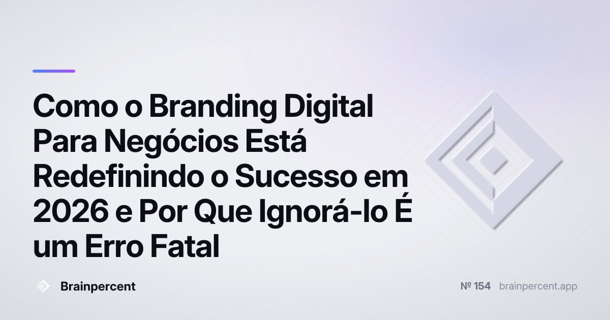 Featured image for: Como o Branding Digital Para Negócios Está Redefinindo o Sucesso em 2026 e Por Que Ignorá-lo É um Erro Fatal