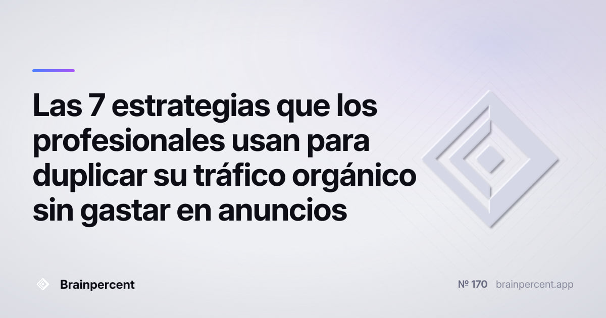 Featured image for: Las 7 estrategias que los profesionales usan para duplicar su tráfico orgánico sin gastar en anuncios