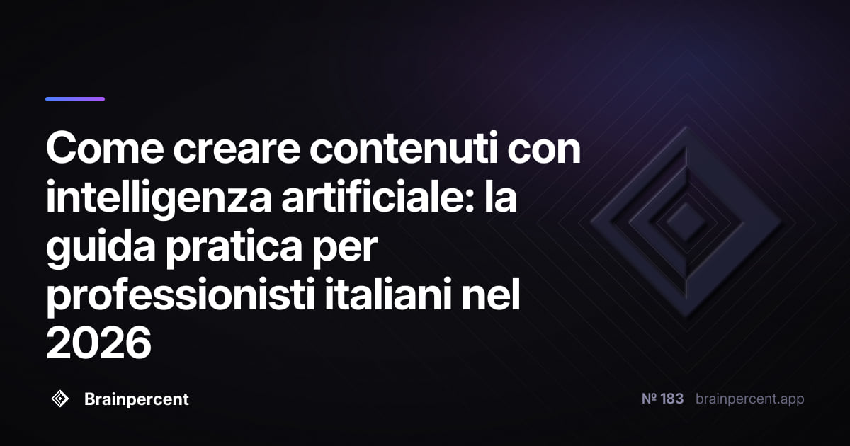 Come creare contenuti con intelligenza artificiale: la guida pratica per professionisti italiani nel 2026