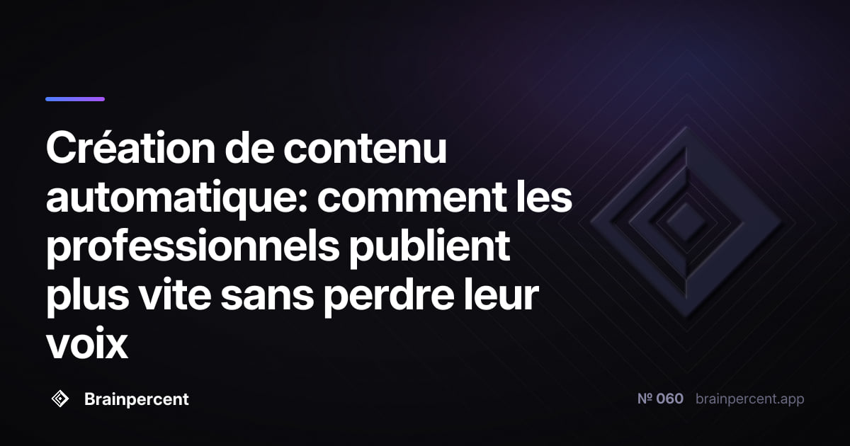 Création de contenu automatique: comment les professionnels publient plus vite sans perdre leur voix