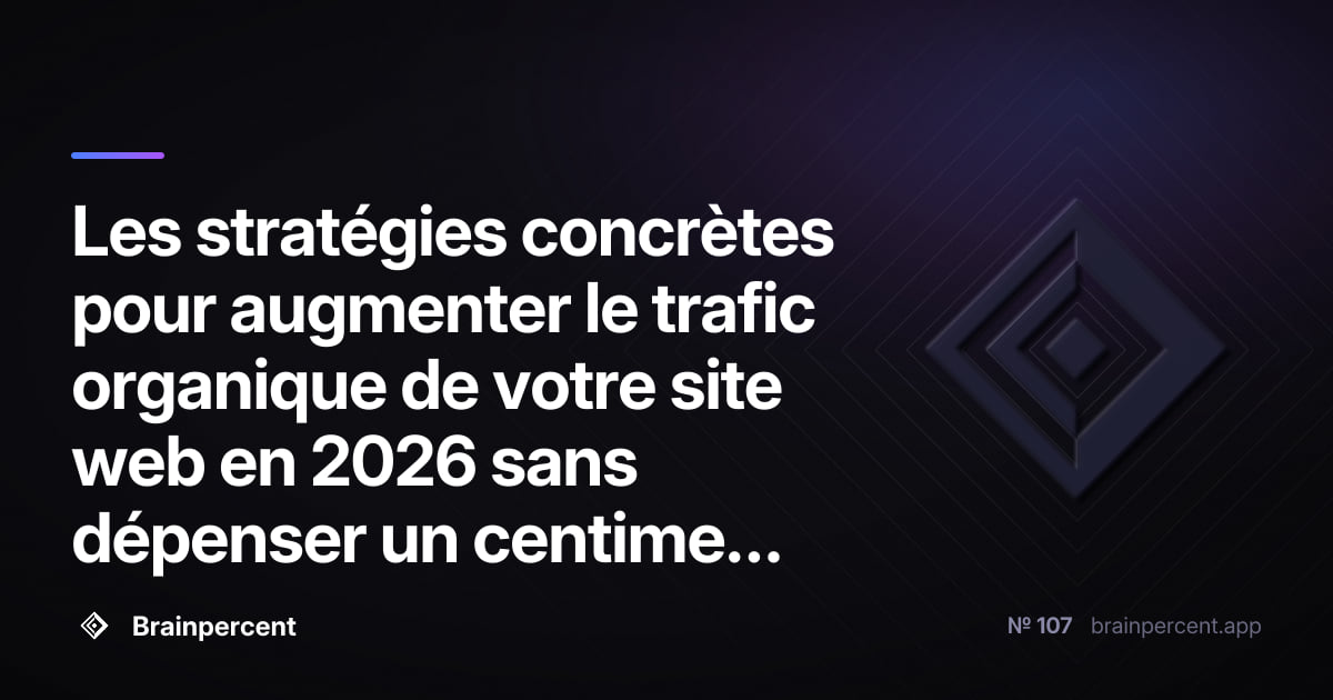 Les stratégies concrètes pour augmenter le trafic organique de votre site web en 2026 sans dépenser un centime en publicité