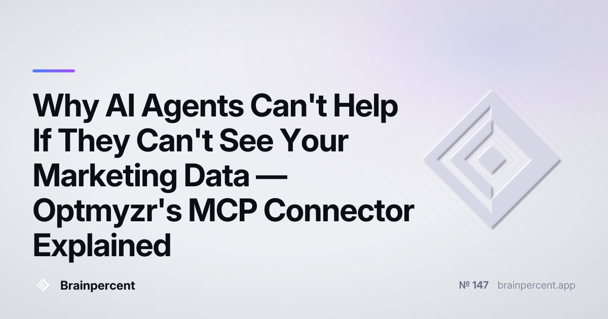 Featured image for: Why AI Agents Can't Help If They Can't See Your Marketing Data — Optmyzr's MCP Connector Explained