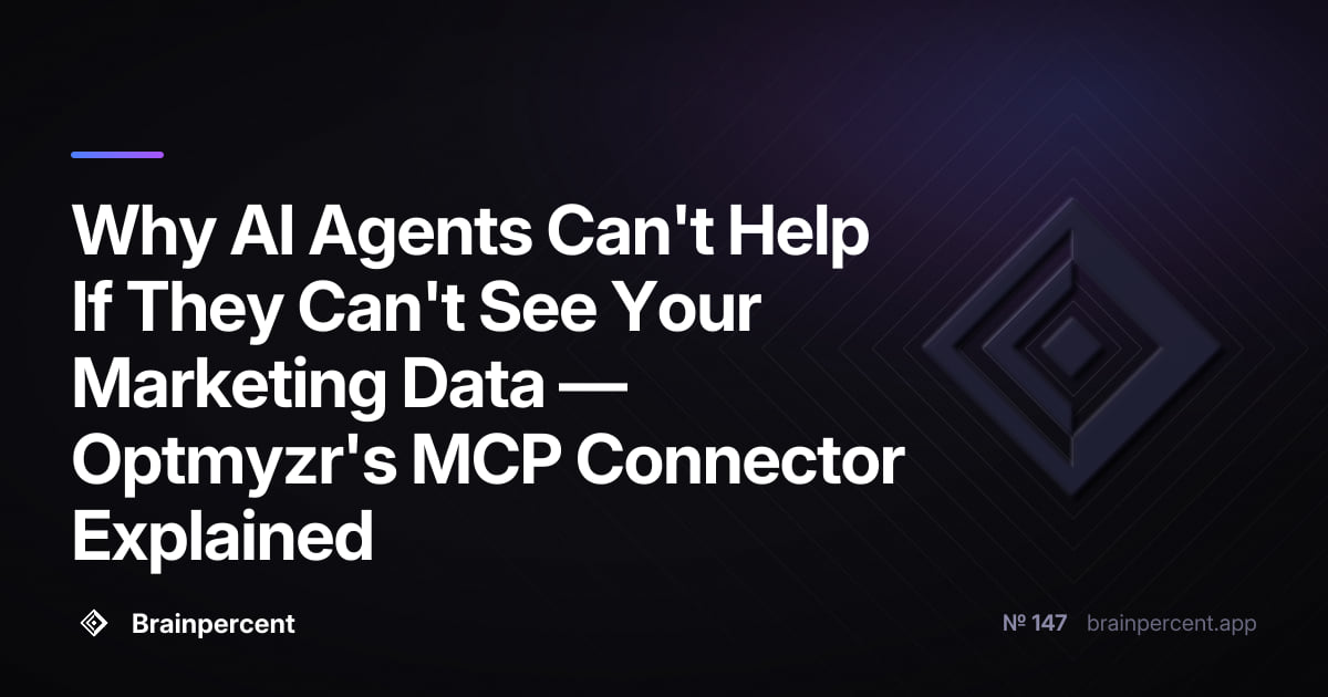 Featured image for: Why AI Agents Can't Help If They Can't See Your Marketing Data — Optmyzr's MCP Connector Explained