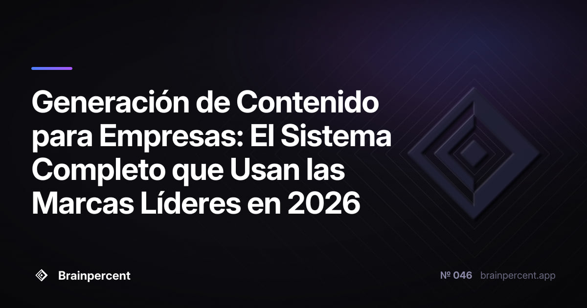 Featured image for: Generación de Contenido para Empresas: El Sistema Completo que Usan las Marcas Líderes en 2026