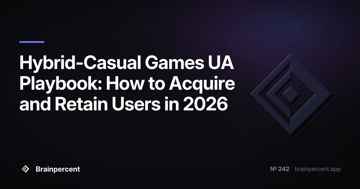 Hybrid-Casual Games UA Playbook: How to Acquire and Retain Users in 2026