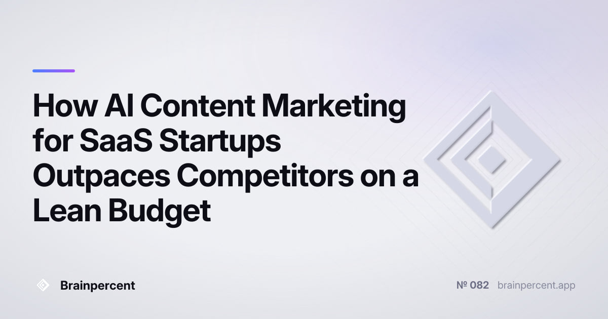 Featured image for: How AI Content Marketing for SaaS Startups Outpaces Competitors on a Lean Budget