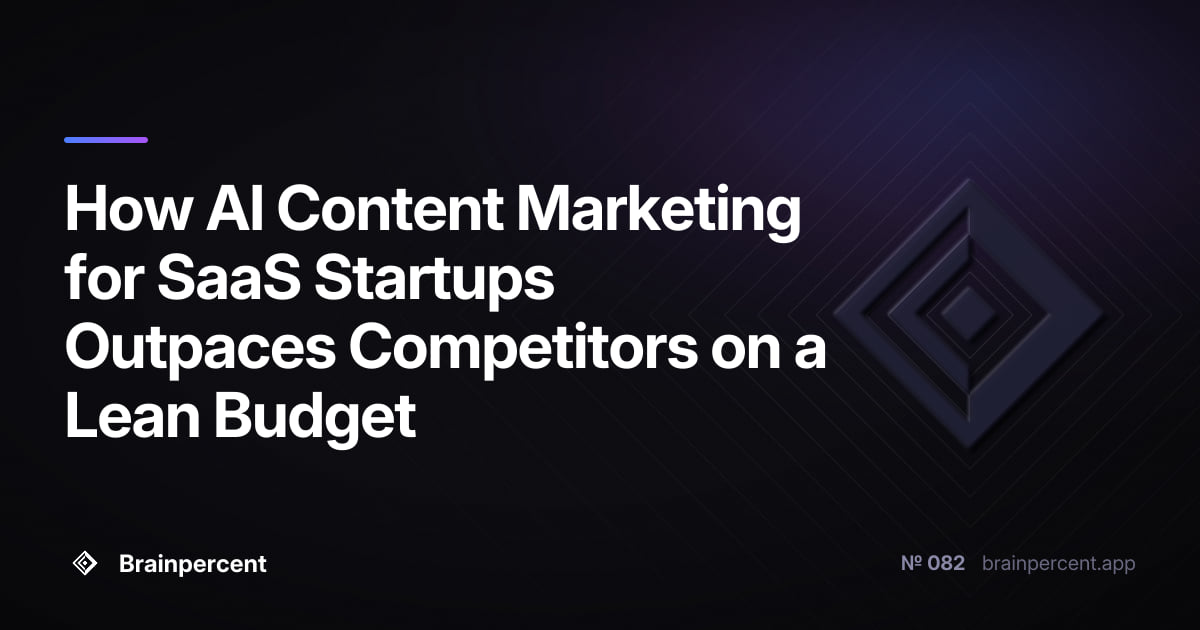 Featured image for: How AI Content Marketing for SaaS Startups Outpaces Competitors on a Lean Budget