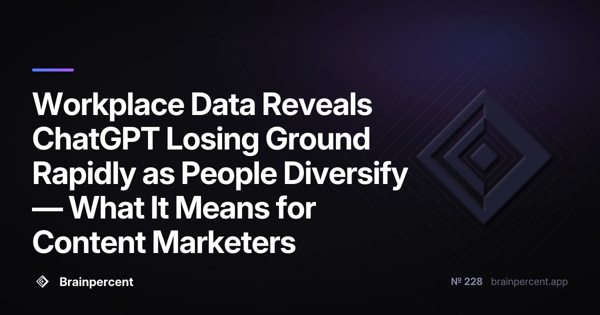 Workplace Data Reveals ChatGPT Losing Ground Rapidly as People Diversify โ What It Means for Content Marketers