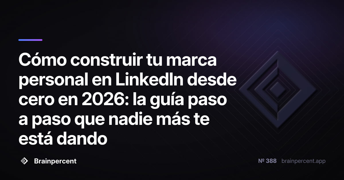 Cómo construir tu marca personal en LinkedIn desde cero en 2026: la guía paso a paso que nadie más te está dando