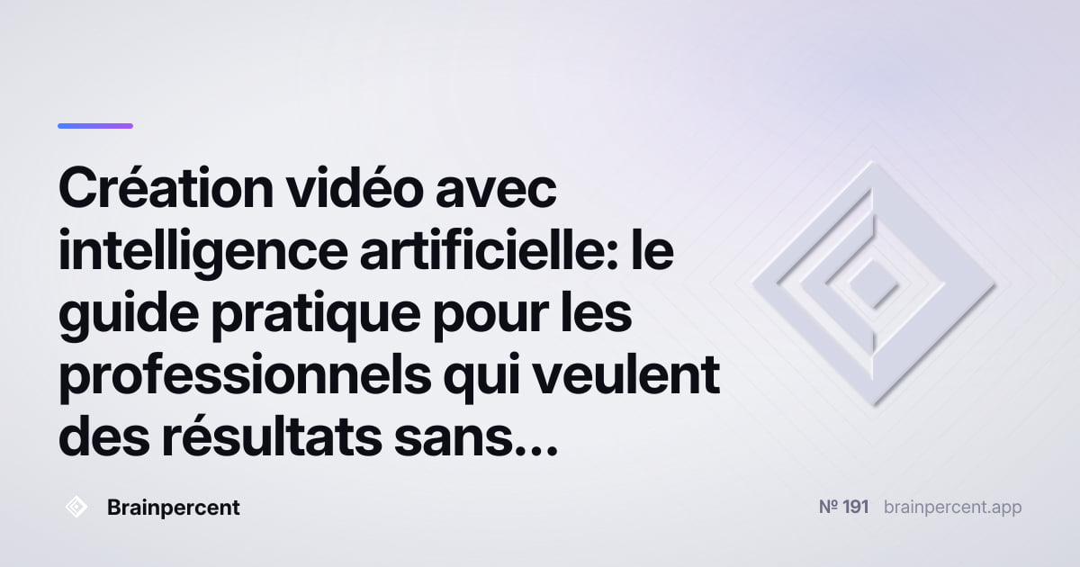Featured image for: Création vidéo avec intelligence artificielle: le guide pratique pour les professionnels qui veulent des résultats sans perdre de temps