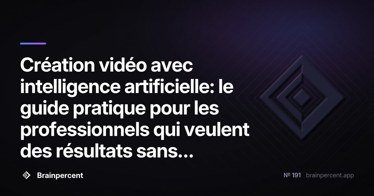 Featured image for: Création vidéo avec intelligence artificielle: le guide pratique pour les professionnels qui veulent des résultats sans perdre de temps
