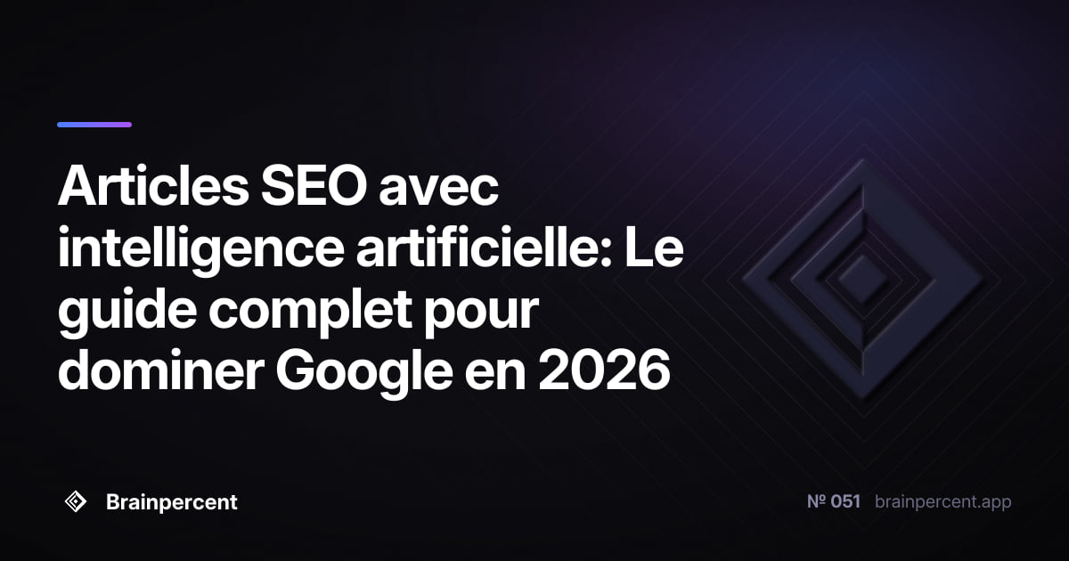 Articles SEO avec intelligence artificielle: Le guide complet pour dominer Google en 2026