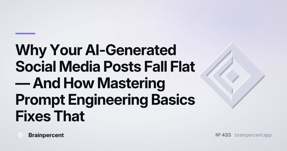 Featured image for: Why Your AI-Generated Social Media Posts Fall Flat — And How Mastering Prompt Engineering Basics Fixes That