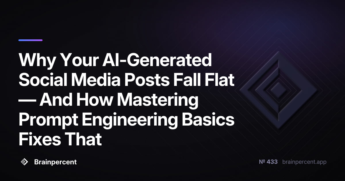 Featured image for: Why Your AI-Generated Social Media Posts Fall Flat — And How Mastering Prompt Engineering Basics Fixes That