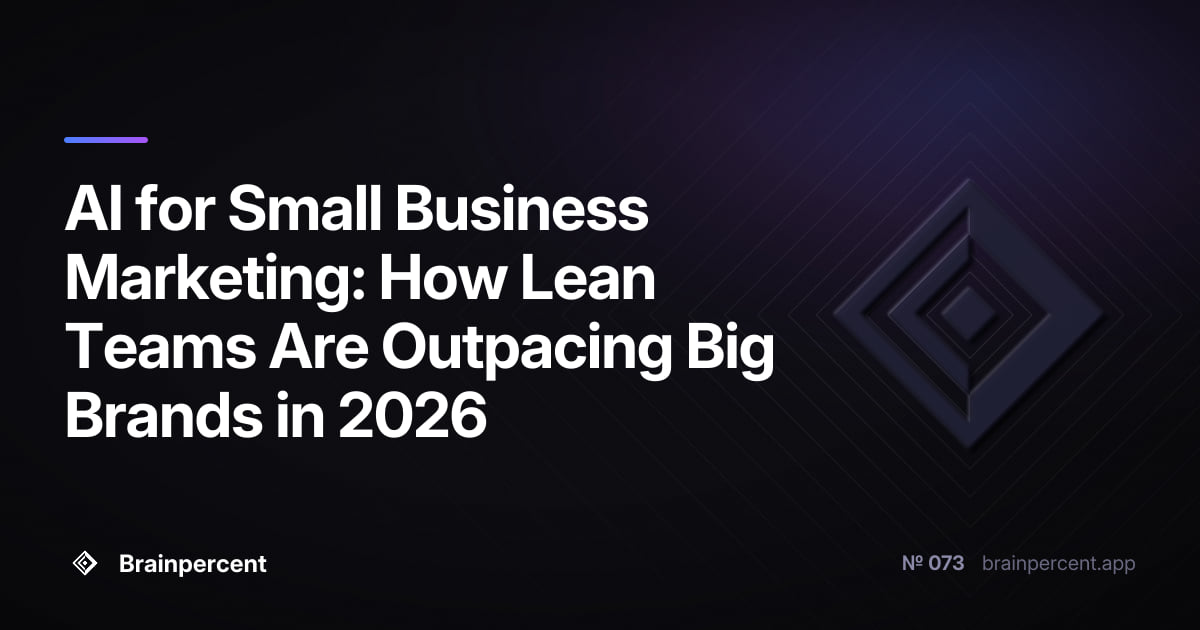 Featured image for: AI for Small Business Marketing: How Lean Teams Are Outpacing Big Brands in 2026