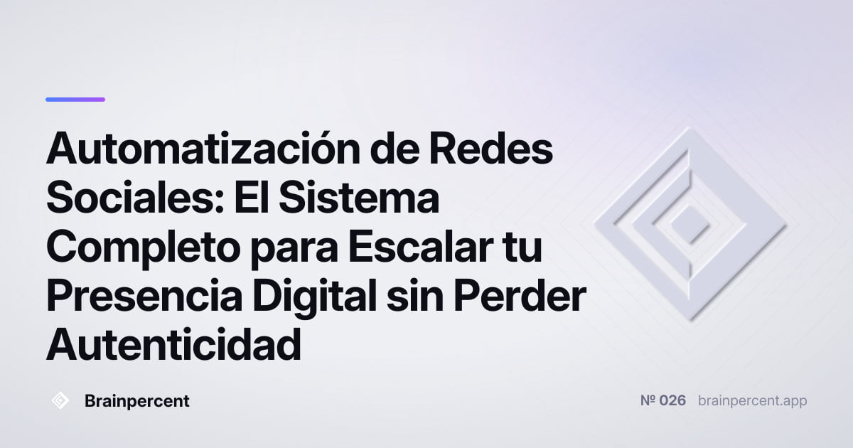 Featured image for: Automatización de Redes Sociales: El Sistema Completo para Escalar tu Presencia Digital sin Perder Autenticidad