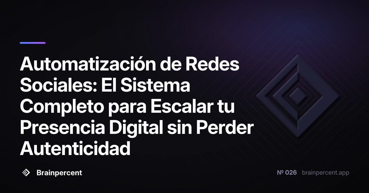 Featured image for: Automatización de Redes Sociales: El Sistema Completo para Escalar tu Presencia Digital sin Perder Autenticidad