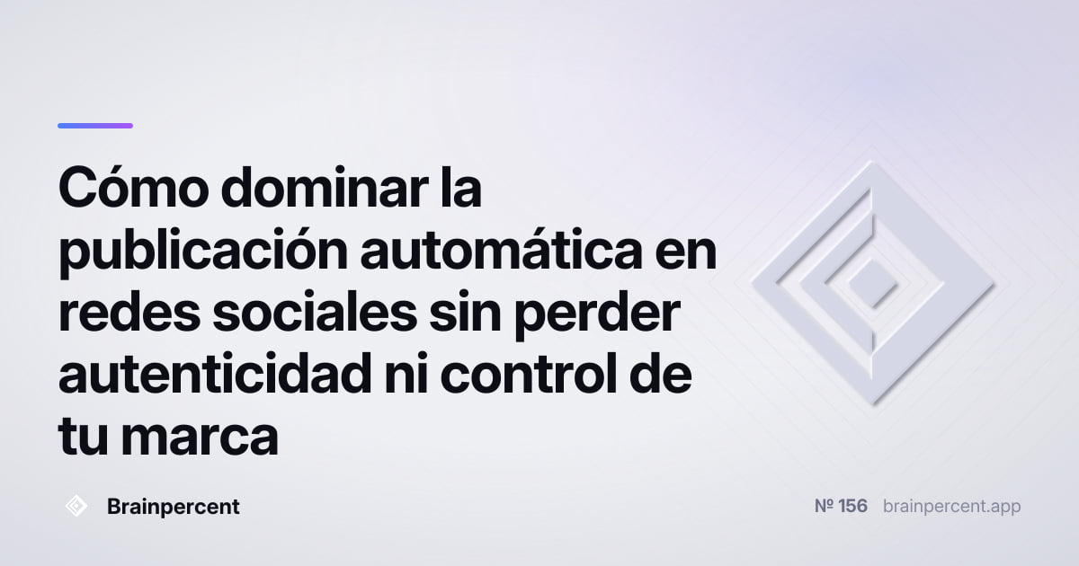 Featured image for: Cómo dominar la publicación automática en redes sociales sin perder autenticidad ni control de tu marca