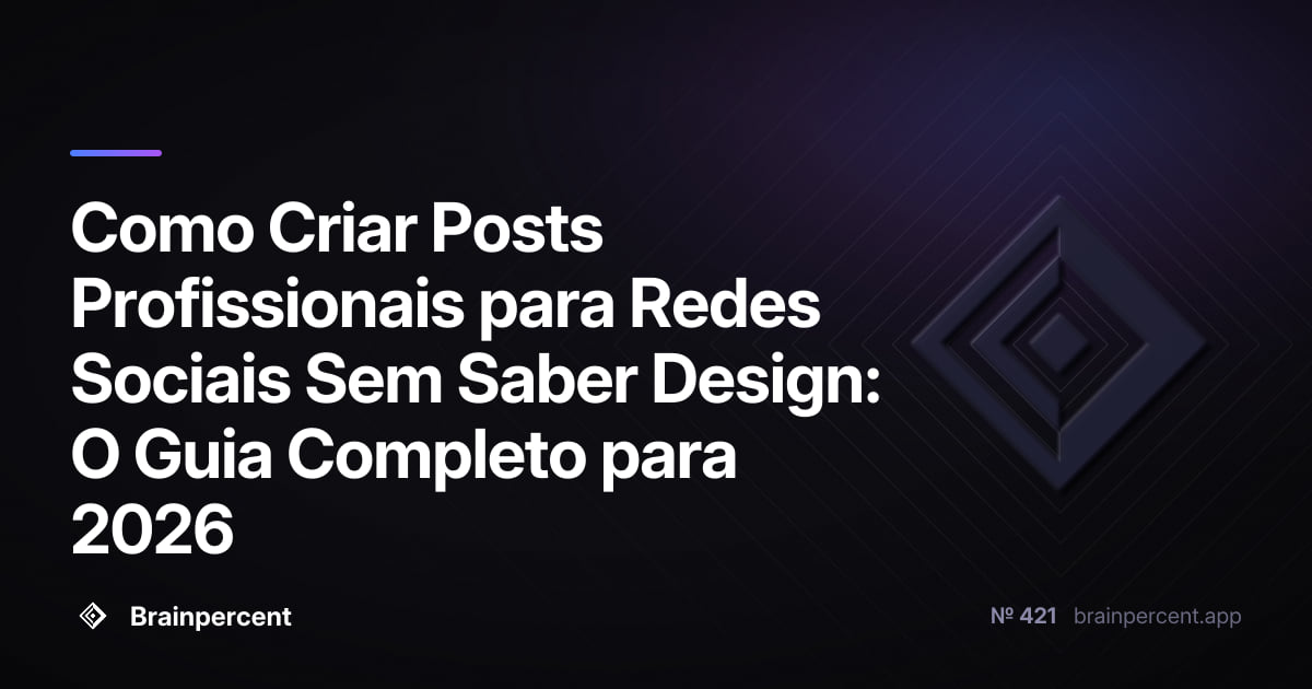 Featured image for: Como Criar Posts Profissionais para Redes Sociais Sem Saber Design: O Guia Completo para 2026
