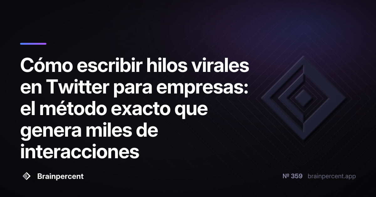 Cómo escribir hilos virales en Twitter para empresas: el método exacto que genera miles de interacciones