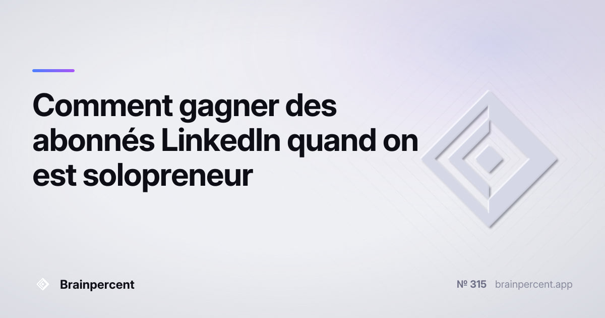 Featured image for: Comment gagner des abonnés LinkedIn quand on est solopreneur: la méthode exacte pour passer de 0 à 1 000 abonnés sans budget publicitaire