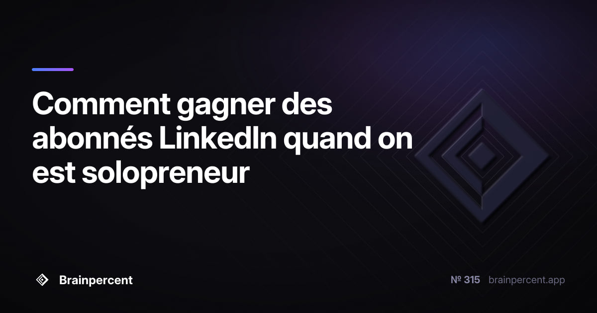Featured image for: Comment gagner des abonnés LinkedIn quand on est solopreneur: la méthode exacte pour passer de 0 à 1 000 abonnés sans budget publicitaire