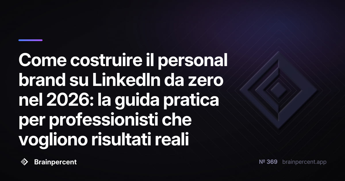 Come costruire il personal brand su LinkedIn da zero nel 2026: la guida pratica per professionisti che vogliono risultati reali