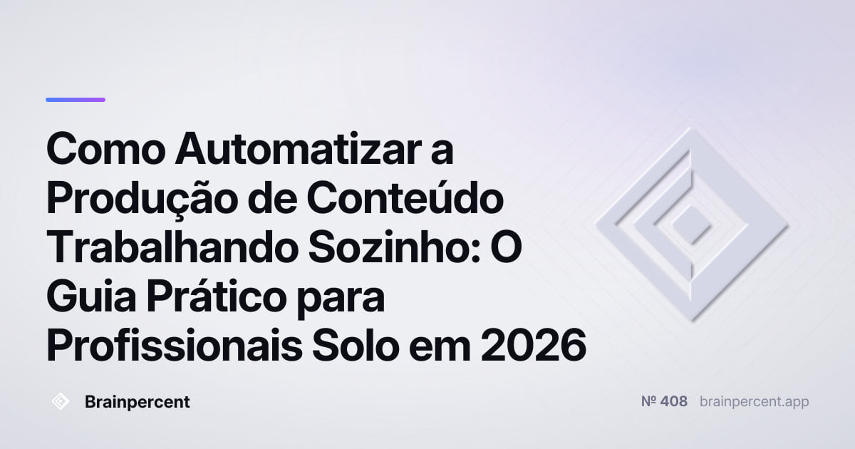 Featured image for: Como Automatizar a Produção de Conteúdo Trabalhando Sozinho: O Guia Prático para Profissionais Solo em 2026
