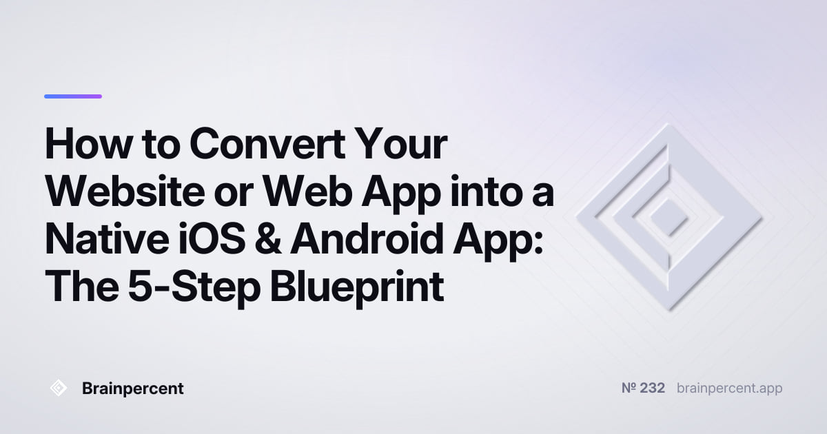Featured image for: How to Convert Your Website or Web App into a Native iOS & Android App: The 5-Step Blueprint