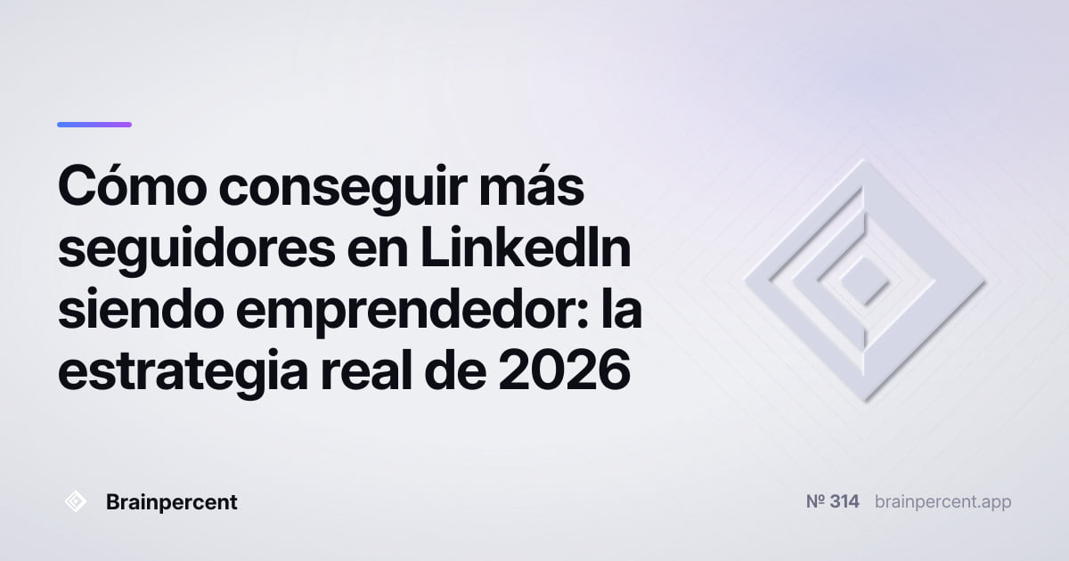 Featured image for: Cómo conseguir más seguidores en LinkedIn siendo emprendedor: la estrategia real de 2026