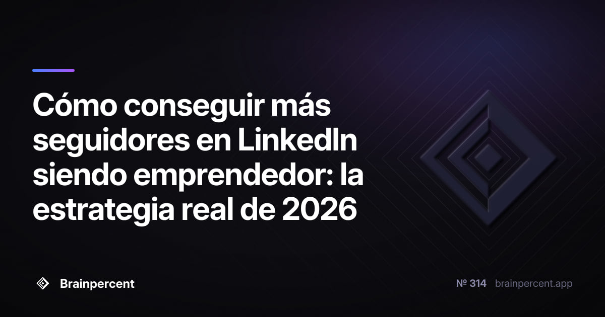 Featured image for: Cómo conseguir más seguidores en LinkedIn siendo emprendedor: la estrategia real de 2026