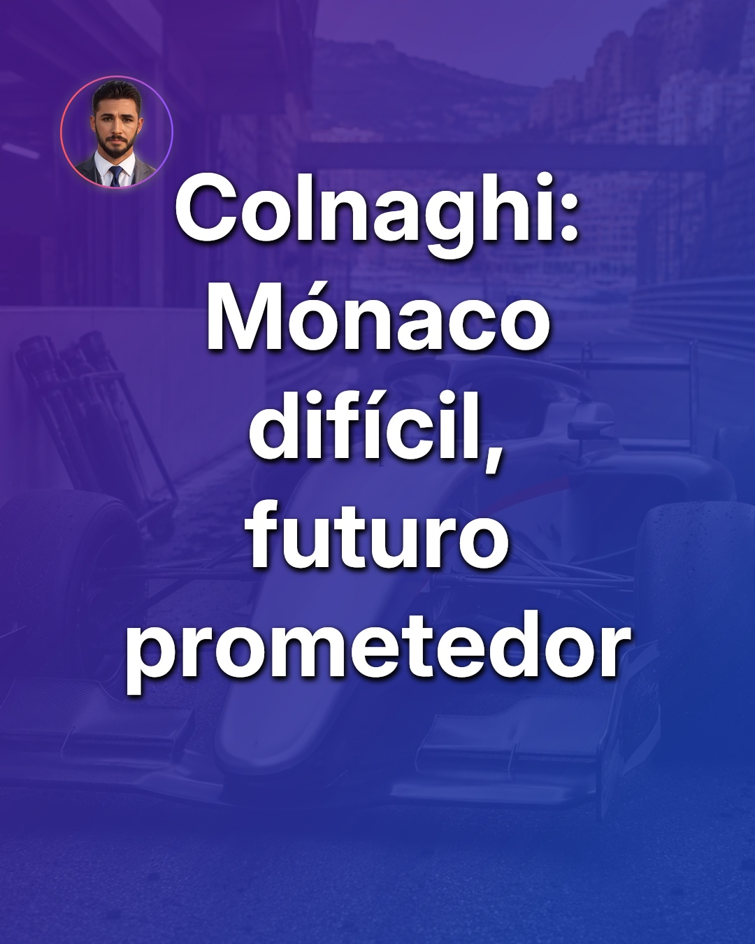 Colnaghi analiza «complicado» fin de semana de F3 en Mónaco, pero ve potencial a futuro - grandepremio.com