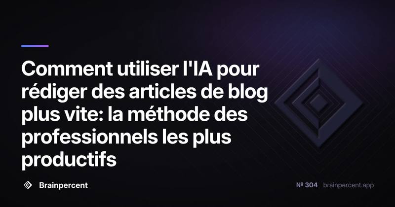 Comment utiliser l'IA pour rédiger des articles de blog plus vite: la méthode des professionnels les plus productifs