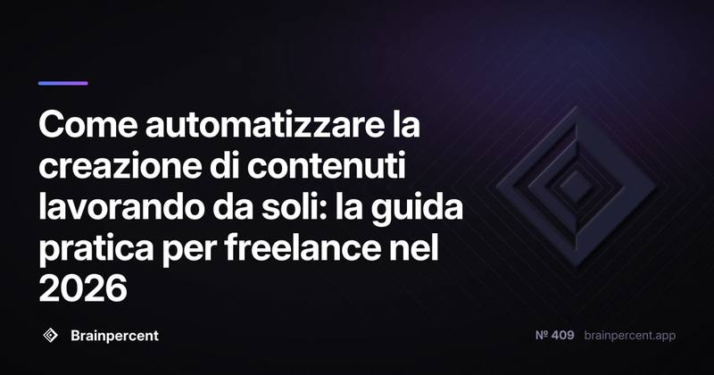 Come automatizzare la creazione di contenuti lavorando da soli: la guida pratica per freelance nel 2026