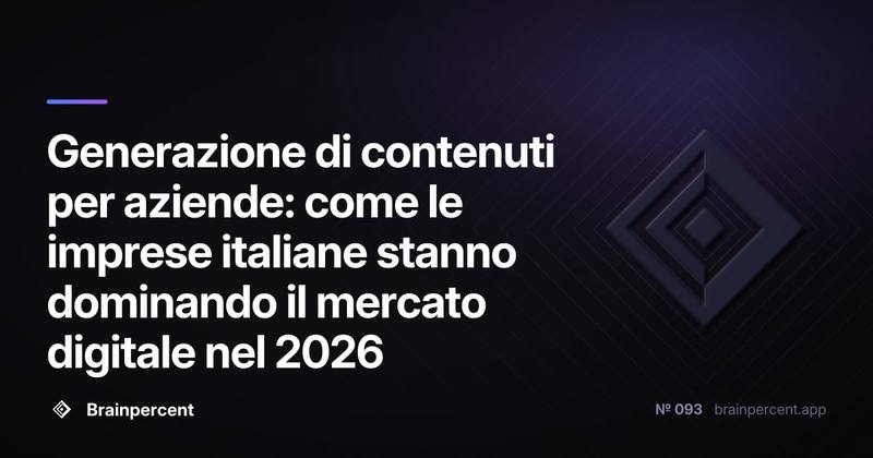 Generazione di contenuti per aziende: come le imprese italiane stanno dominando il mercato digitale nel 2026