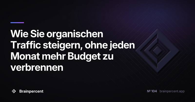 Wie Sie organischen Traffic steigern, ohne jeden Monat mehr Budget zu verbrennen