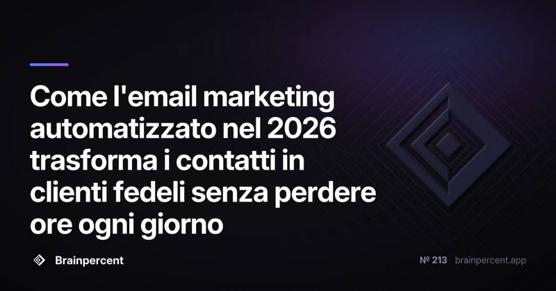 Come l'email marketing automatizzato nel 2026 trasforma i contatti in clienti fedeli senza perdere ore ogni giorno